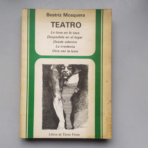 Beatriz Mosquera Teatro Libro De Tierra Firme 1987 0
