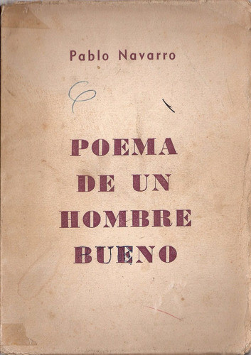 Poema De Un Hombre Bueno - Pablo Navarro 0
