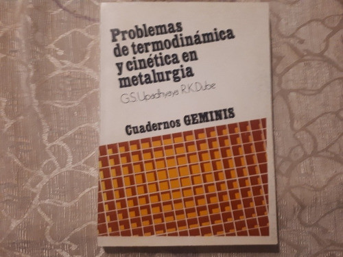 Problemas De Termodinamica Y Cinetica En Metalurgia - Dube 0