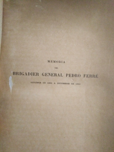 Memoria Del Brigadier General Pedro  Ferré Tomo 2 1839-1842 0