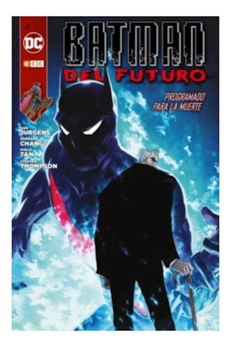 Batman Del Futuro: Programado Para La Muerte - Chang, Jurgen 0