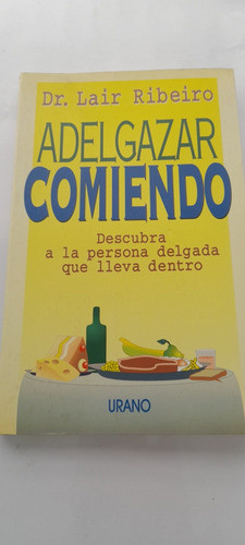 Adelgazar Comiendo Del Dr. Lair Ribeiro - Urano (usado) 0