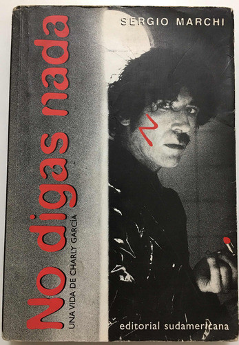 No Digas Nada Una Vida De Charly García Marchi 1997 0