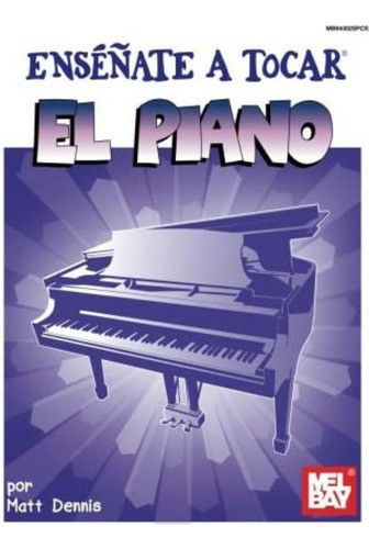 Libro: Enséñate A Tocar El Piano (spanish Edition) 0