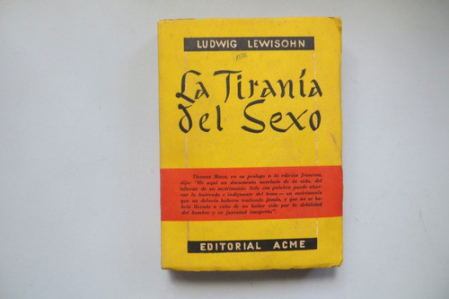 La Tirania Del Sexo Ludwig Lewisohn Acme 1955 0