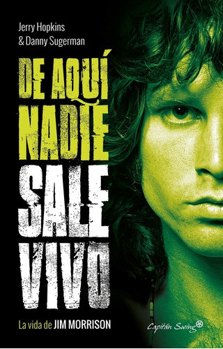 De Aquí Nadie Sale Vivo: La Vida De Jim Morrison 0
