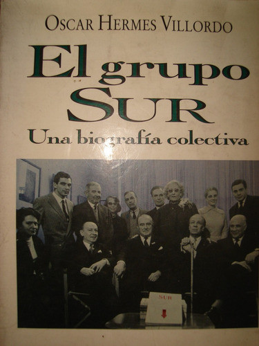 El Grupo Sur. Una Biografia Colectiva. Oscar Villordo 0