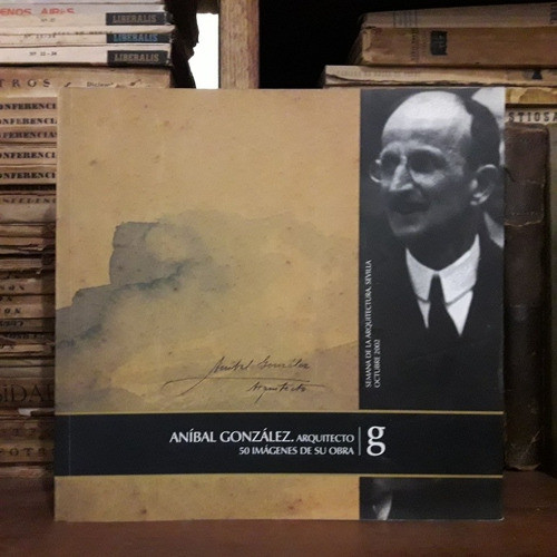 Anibal González Arq 50 Imágenes De Su Obra Sevilla 0