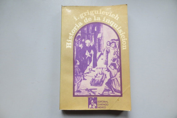 Historia De La Inquisición I. Grigulevich Ed Cártago 1984 0