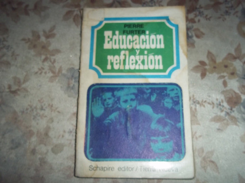 Educacion Y Reflexion - Pierre Furter 0
