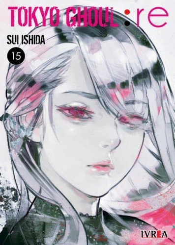Tokyo Ghoul :re 15. Ivrea Manga. Sui Ishida. Seinen. 0