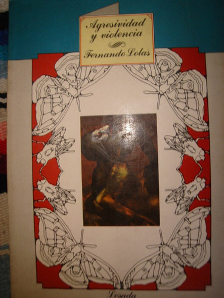 Agresividad Y Violencia . Fernando Lolas, Losada ,psicologia 0