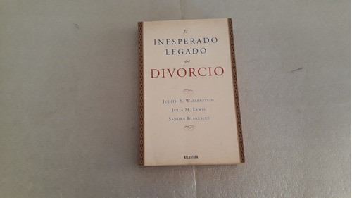 El Inesperado Legado Del Divorcio. Wallerstein. Muy Buen Est 0
