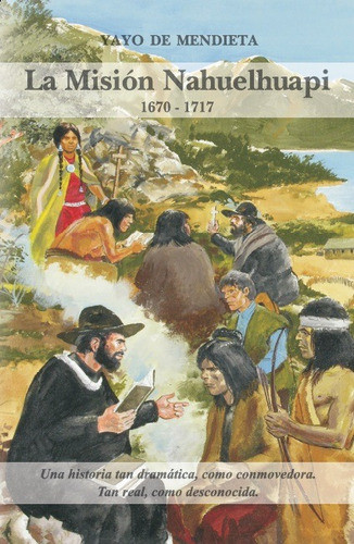 Mision Nahuelhuapi-ed.nva.-1670-1717-una Historia Tan Dramat 0