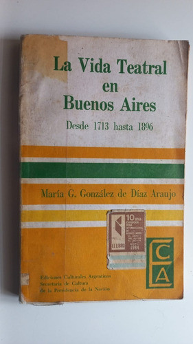 La Vida Teatral En Bs As 1713 1896 González Díaz Araujo 1982 0