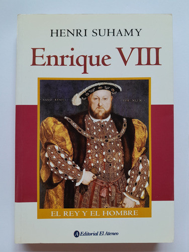 Enrique Viii. El Rey Y El Hombre - Henri Suhamy 0