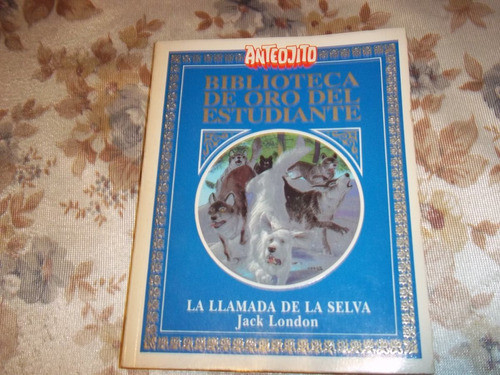 Biblioteca De Oro N° 40 - La Llamada De La Selva - J. London 0