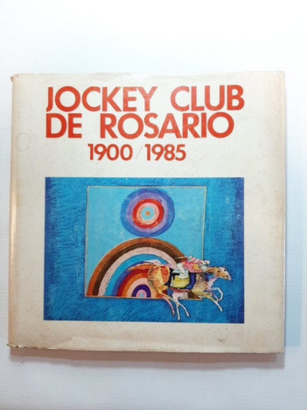 Antiguo Libro Jockey Club De Rosario 1900/1985 Ro 1532 0
