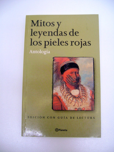 Mitos Y Leyendas De Los Pieles Rojas Antologia Planeta Boedo 0