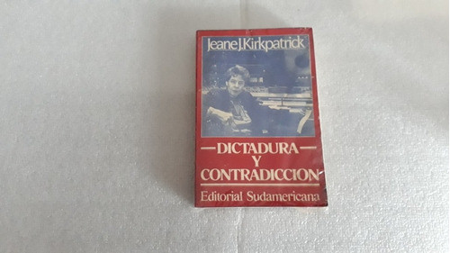 Dictadura Y Contradicción. Jeane J. Kirkpatrick 0
