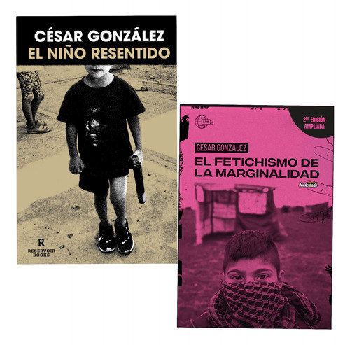 Cesar Gonzalez El Niño Resentido + Fetichismo Maginalidad 0