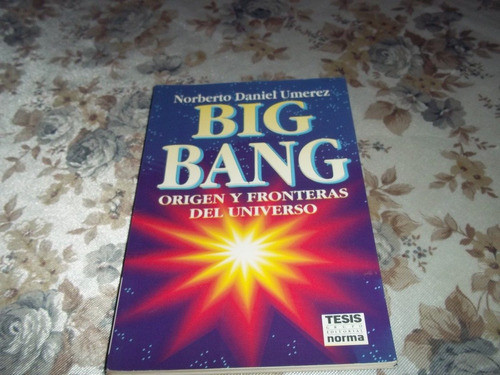Big Bang - Origen Y Fronteras Del Universo - Norberto Umerez 0