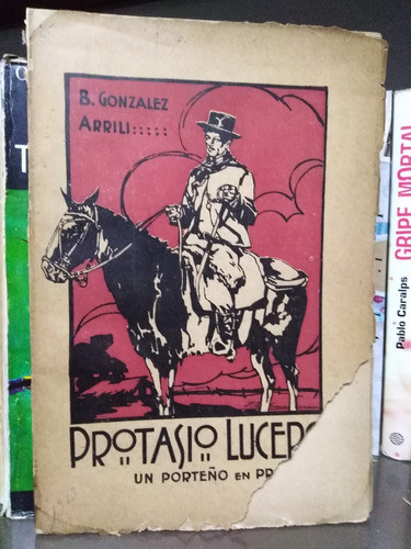Protasio Lucero Un Porteño En Provincias B. Gonzalez Arrili 0