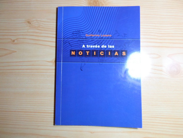 A Traves De Las Noticias - Guillermo Lozano 0