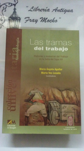 Las Tramas Del Trabajo Salta Siglo Xx-m.aguilar M.ves Losada 0