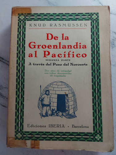 De La Groenlandia Al Pacífico. Knud Rasmussen. Ian1386 0