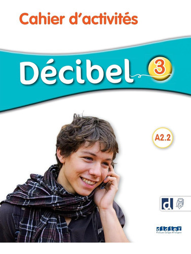 Decibel 3 A2.2 - Cahier D'activites 0