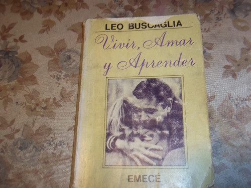 Vivir, Amar Y Aprender - Leo Buscaglia 0