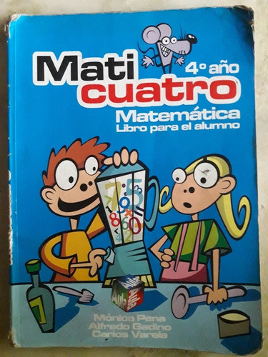 Libro Mati Cuatro, 4° Año, Matematicas 0