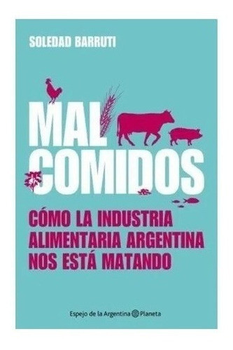 Mal Comidos - Soledad Barruti - Editorial Planeta 0