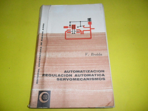 Automatizacion Regulacion Automatica Servomecanismos Broida 0