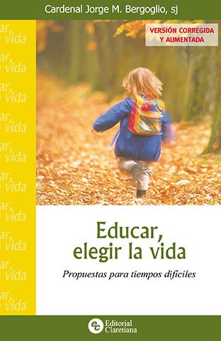 Educar,elegir La Vida - Propuestas Para Tiempos Difíciles 0