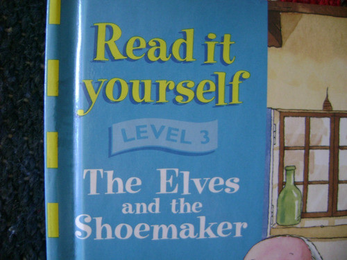 The Elves And The Shoemaker. Read It Yourself Level 3 0