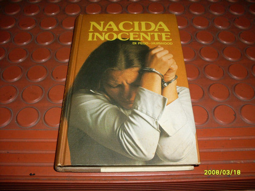 Libro: Nacida Inocente  - Gerald Di Pego - Bernhardt , Hurw. 0