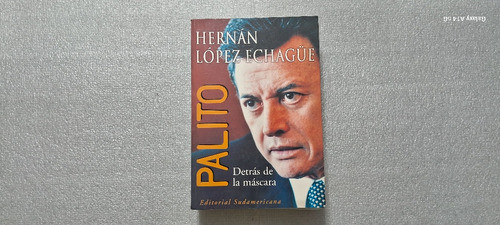 Palito. Detrás De La Máscara. Hernán López Echague 0