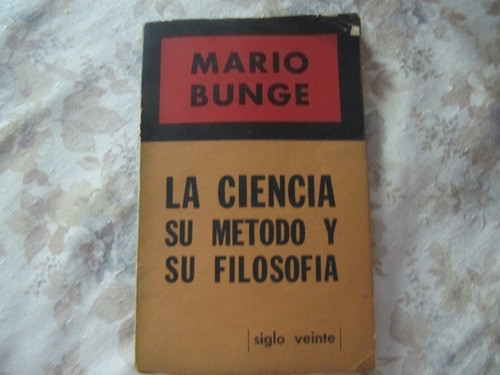 La Ciencia , Su Metodo Y Su Filosofia - Mario Bunge 0
