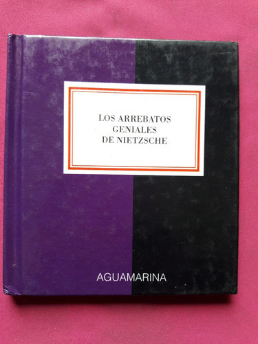 Los Arrebatos Geniales De Nietzsche - Aguamarina Madrid 1994 0