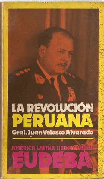 La Revolucion Peruana - Gral. Juan Velasco Alvarado - Eudeba 0