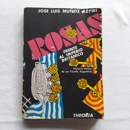 Rosas Frente Al Imperio Britanico - Jose Luis Muñoz Azpiri 0