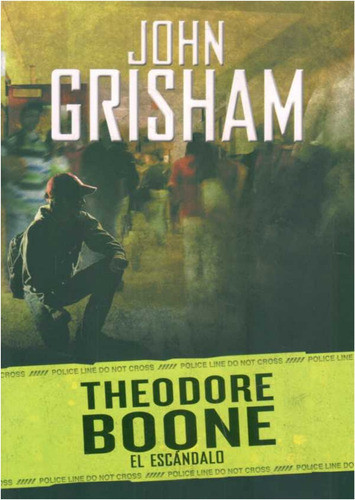 Theodore Boone. El Escandalo  /  John Grisham 0
