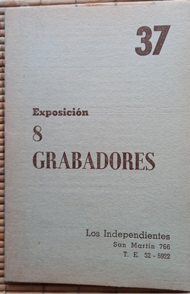 Catalogo Exposición 8 Grabadores Los Independientes 0 Catalogo Exposición 8 Grabadores Los Independientes 0