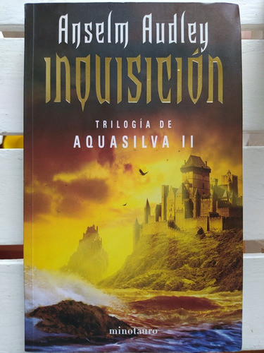 Inquisición. Trilogía Aquasilva Ii. Anselm Audley 0