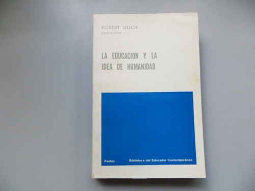 La Educacion Y La Idea De La Humanidad Robert Ulich 0