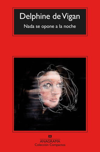 Nada Se Opone A La Noche - Delphine De Vigan - Anagrama 0