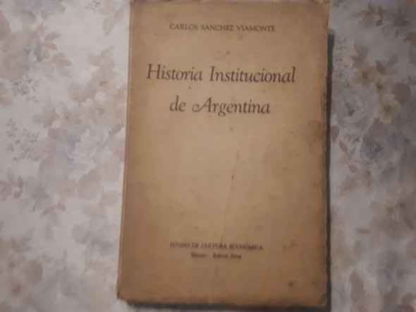 Historia Institucional De Argentina  Carlos Sanchez Viamonte 0
