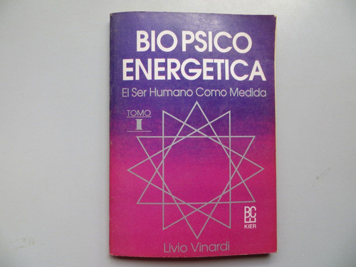 Bio Psico Energetica Ser Humano Como Medida T1 Livio Vinardi 0
